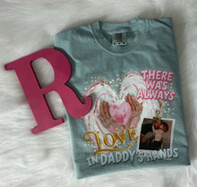 Load image into Gallery viewer, There Was Always Love In Daddy's Hands Tee/Sweatshirt