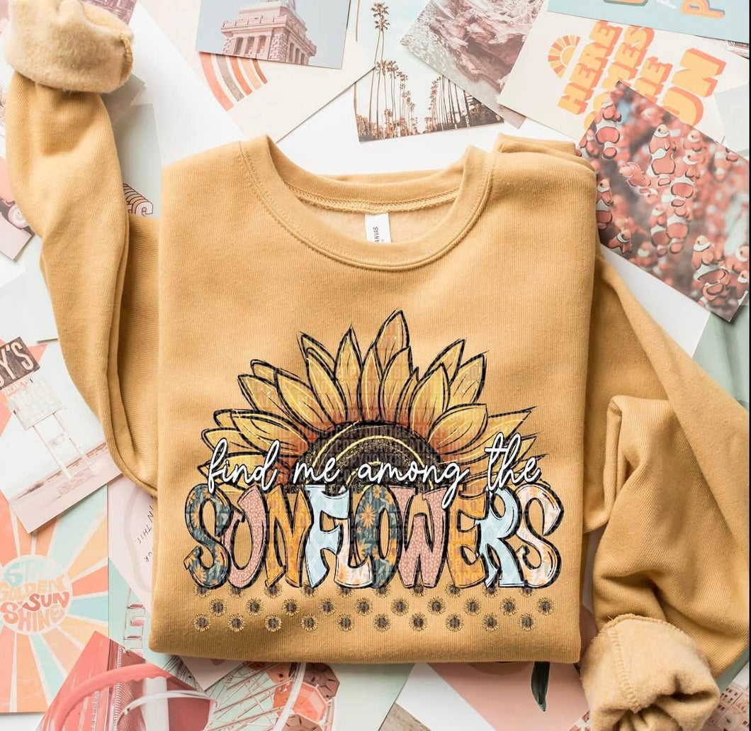 Find Me Amoung The Sunflowers Tee, Sweatshirt, Long Sleeves, or Hoodie
