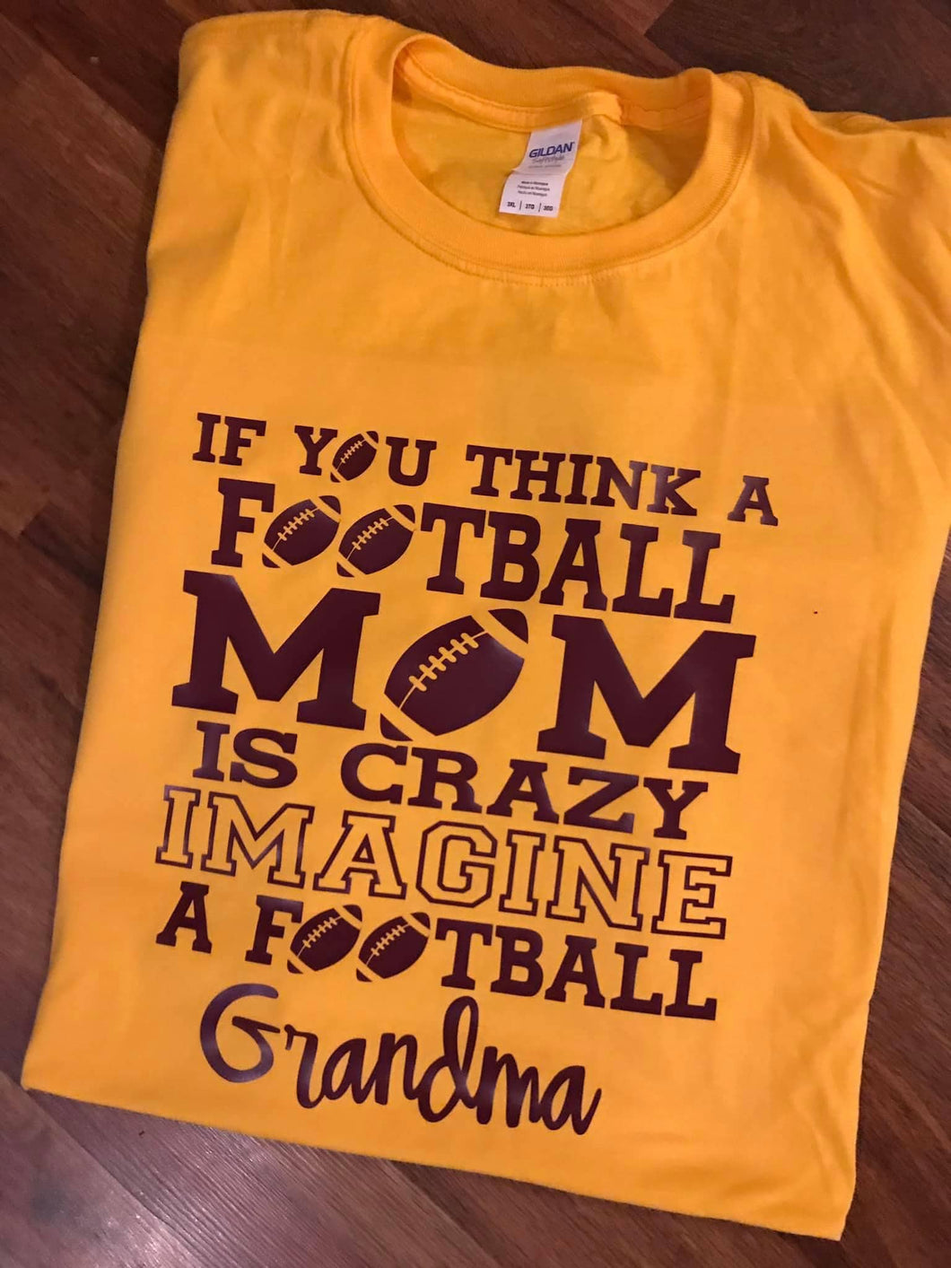 If You Think A Football Mom Is Crazy Imagine A Football Grandma Tee