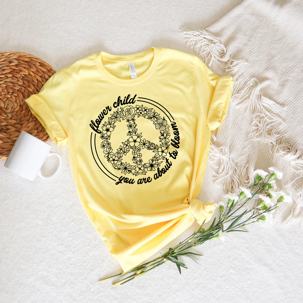 Flower Child You Are About To Bloom Tee